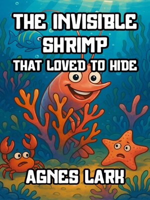 cover image of The Invisible Shrimp That Loved to Hide